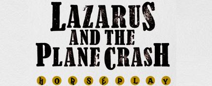Lazarus And The Plane Crash 'Horseplay'